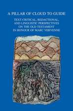 A Pillar of Cloud to Guide: Text-Critical, Redactional, and Linguistic Perspectives on the Old Testament in Honour of Marc Vervenne