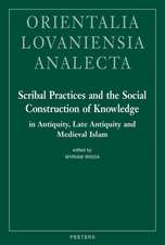 Scribal Practices and the Social Construction of Knowledge in Antiquity, Late Antiquity and Medieval Islam