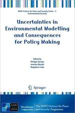 Uncertainties in Environmental Modelling and Consequences for Policy Making