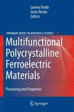 Multifunctional Polycrystalline Ferroelectric Materials: Processing and Properties