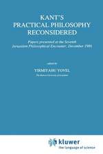 Kant’s Practical Philosophy Reconsidered: Papers presented at the Seventh Jerusalem Philosophical Encounter, December 1986