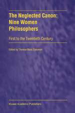 The Neglected Canon: Nine Women Philosophers: First to the Twentieth Century