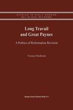 Long Travail and Great Paynes: A Politics of Reformation Revision