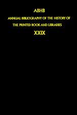 Annual Bibliography of the History of the Printed Book and Libraries: Volume 29: Publications of 1998 and additions from the preceding years