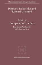 Pairs of Compact Convex Sets: Fractional Arithmetic with Convex Sets