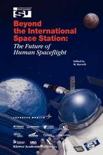 Beyond the International Space Station: The Future of Human Spaceflight: Proceedings of an International Symposium, 4–7 June 2002, Strasbourg, France