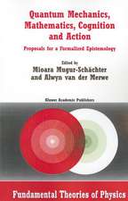 Quantum Mechanics, Mathematics, Cognition and Action: Proposals for a Formalized Epistemology