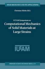 IUTAM Symposium on Computational Mechanics of Solid Materials at Large Strains: Proceedings of the IUTAM Symposium held in Stuttgart, Germany, 20–24 August 2001