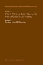 Production Practices and Quality Assessment of Food Crops: Plant Mineral Nutrition and Pesticide Management