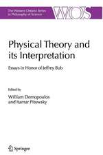 Physical Theory and its Interpretation: Essays in Honor of Jeffrey Bub