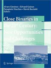 Close Binaries in the 21st Century: New Opportunities and Challenges