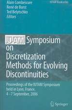 IUTAM Symposium on Discretization Methods for Evolving Discontinuities: Proceedings of the IUTAM Symposium held Lyon, France, 4 – 7 September, 2006