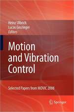 Motion and Vibration Control: Selected Papers from MOVIC 2008