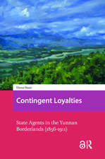 Contingent Loyalties: State Agents in the Yunnan Borderlands (1856-1911)