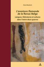 L'Aventure Flamande de La Revue Belge: Langues, Litteratures Et Cultures Dans L'Entre-Deux-Guerres