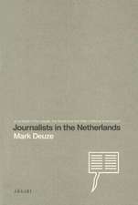 Journalists in the Netherlands: An Analysis of the People, the Issues and the International Environment