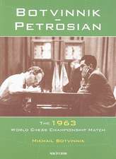 Botvinnik - Petrosian: 1963 World Chess Championship Match