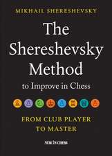 The Shereshevsky Method to Improve in Chess: From Club Player to Master