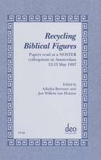 Recycling Biblical Figures: Papers read at a NOSTER colloquium in Amsterdam, 12-13 May 1997