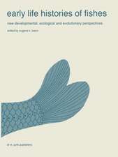 Early life histories of fishes: New developmental, ecological and evolutionary perspectives