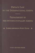 Private Law in the International Arena:From National Conflict Rules Towards Harmonization and Unification - Liber Amicorum Kurt Siehr