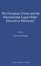 The European Union and the International Legal Order:Discord or Harmony?