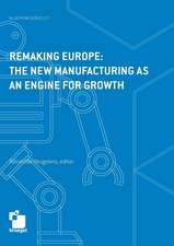 Remaking Europe: the new manufacturing as an engine for growth