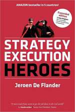 Strategy Execution Heroes - Expanded Edition Business Strategy Implementation and Strategic Management Demystified