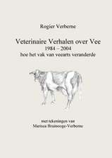 Veterinaire Verhalen over Vee 1984 - 2004 hoe het vak van veearts veranderde