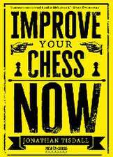 Improve Your Chess Now - New Edition