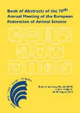 Book of Abstracts of the 70th Annual Meeting of the European Federation of Animal Science: Ghent, Belgium, 26-30 August 2019