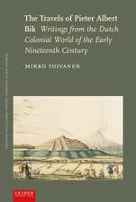 The Travels of Pieter Albert Bik: Writings from the Dutch Colonial World of the Early Nineteenth Century