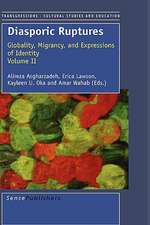 Diasporic Ruptures: Globality, Migrancy, and Expressions of Identity; Volume II