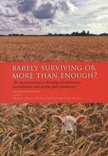 Barely Surviving or More Than Enough?: The Environmental Archaeology of Subsistence, Specialisation and Surplus Food Production