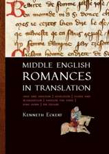 Middle English Romances in Translation: Amis and Amiloun - Athelston - Floris and Blancheflor - Havelok the Dane - King Horn - Sir Degare