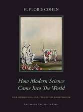 How Modern Science Came into the World: Four Civilizations, One 17th-Century Breakthrough