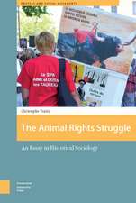 The Animal Rights Struggle: An Essay in Historical Sociology