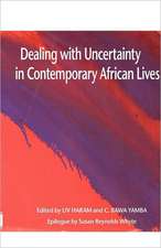 Dealing with Uncertainty in Contemporary African Lives