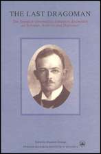 The Last Dragoman: Swedish Orientalist Johannes Kolmodin as Scholar, Activist, and Diplomat