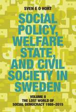 Social Policy, Welfare State, and Civil Society in Sweden: Volume II: The Lost World of Social Democracy 1988-2015