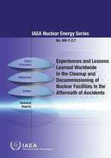 Experiences and Lessons Learned Worldwide in the Cleanup and Decommissioning of Nuclear Facilities in the Aftermath of Accidents