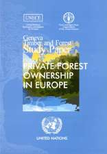 Private Forest Ownership in Europe - Geneva Timber and Forest Study Papers