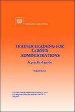 Trainer Training for Labour Administrations. a Practical Guide