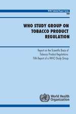 Who Study Group on Tobacco Product Regulation: Fifth Report of a Who Study Group