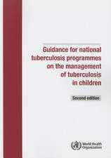 Guidance for National Tuberculosis Programmes on the Management of Tuberculosis in Children