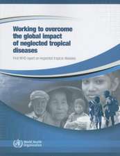 Working to Overcome the Global Impact of Neglected Tropical Diseases: First WHO Report on Neglected Tropical Diseases [With CDROM]