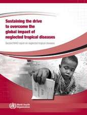 Sustaining the Drive to Overcome the Global Impact of Neglected Tropical Diseases: Second Who Report on Neglected Tropical Diseases