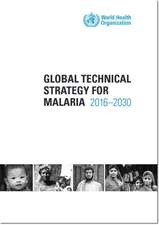 Global Technical Strategy for Malaria 2016-2030