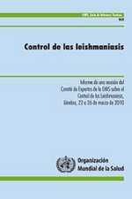 Control de las Leishmaniasis: Informe de una Reunion del Comite de Expertos de la Oms Sobre el Control de las Leishmaniasis