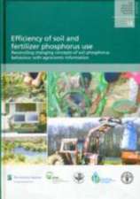 Efficiency of Soil and Fertilizer Phosphorus Use: Reconciling Changing Concepts of Soil Phosphorus Behaviour with Agronomic Information